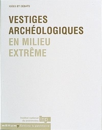  Collectif - Vestiges archéologiques en milieu extrême..
