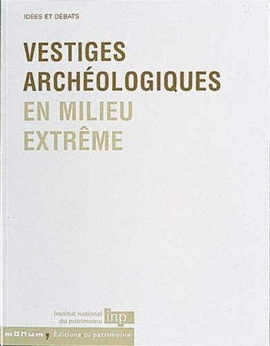  Collectif - Vestiges archéologiques en milieu extrême..
