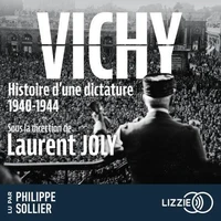 Vichy, histoire d'une dictature 1940 - 1944
