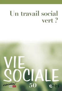 Vie sociale 50-51 - Quel travail social face aux enjeux écosociaux ?