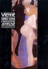  Collectif - Vienne 1880-1938. L'Apocalypse Joyeuse.