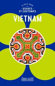 Vietnam, le petit guide des usages et coutumes