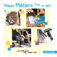 Vieux métiers, tout un art - collection Les Carrées Découvertes