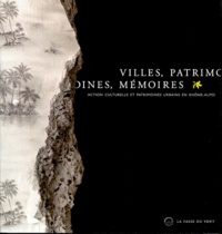  Collectif - Villes, Patrimoines, Memoires. Action Culturelle Et Patrimoines Urbains En Rhone-Alpes.