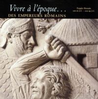 Vivre à lépoque des empereurs romains - LEmpire romain, 100 av. J.-C.-200 ap. J.-C..pdf