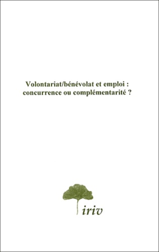  Collectif - Volontariat/Benevolat Et Emploi : Concurrence Ou Complementarite ?.