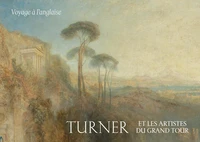 Voyage à l’anglaise. William Turner et les artistes du Grand Tour