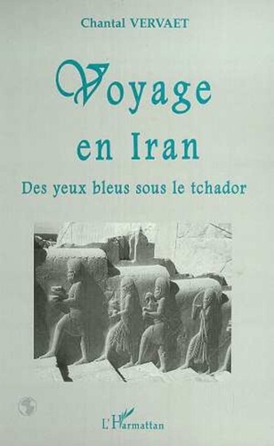  Collectif - Voyage en Iran - Des yeux bleus sous le tchador.