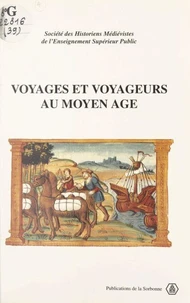 Voyages Et Voyageurs Au Moyen Age. Xxvieme Congres De La Shmes (Limoges-Aubazine, Mai 1995)