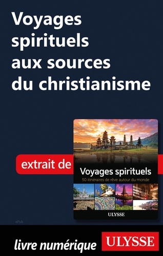 Voyages spirituels aux sources du christianisme