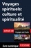 Voyages spirituels : culture et spiritualité