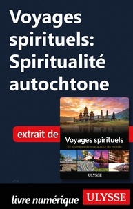  Collectif et  Spiritour - Voyages spirituels : Spiritualité autochtone.