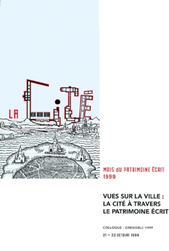  Collectif - Vues Sur La Ville : La Cite A Travers Le Patrimoine Ecrit. Actes Du Colloque (Grenoble, 21 Et 22 Octobre 1999).