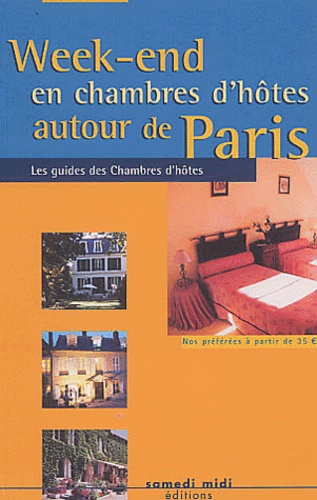  Collectif - Week-end en chambres d'hôtes autour de Paris - Edition 2004-2005.