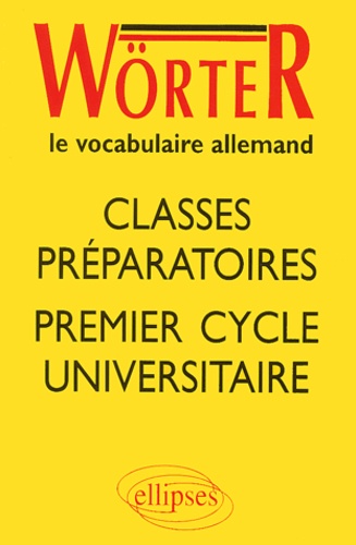  Collectif - Wörter le vocabulaire allemand - Classes préparatoires, premier cycle universitaire.