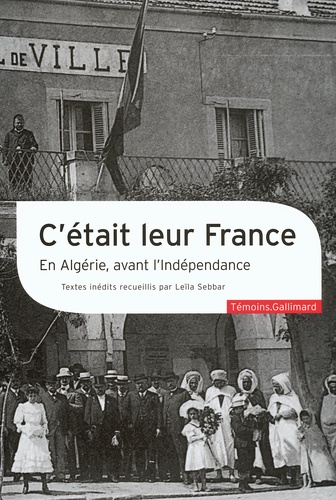  Collectifs et Sebbar Leïla - C'était leur France - En Algérie, avant l'Indépendance.