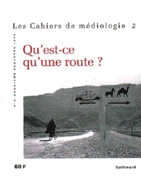 Cahiers De Mediologie N°2 : Qu'Est-Ce Qu'Une Route