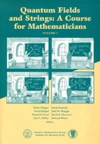 QUANTUM FIELDS AND STRINGS : A COURSE FOR MATHEMATICIANS.