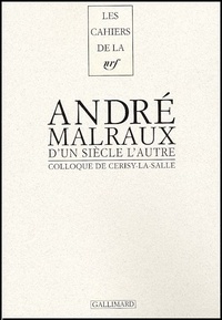  Collectifs - D'Un Siecle L'Autre, Andre Malraux. Actes Du Colloque De Cerisy-La-Salle.