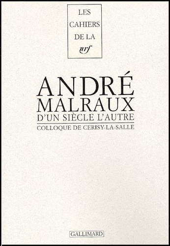  Collectifs - D'Un Siecle L'Autre, Andre Malraux. Actes Du Colloque De Cerisy-La-Salle.
