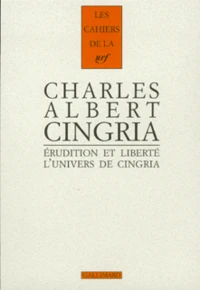 Erudition Et Liberte. L'Univers De Charles-Albert Cingria, Actes Du Colloque De L'Universite De Lausanne