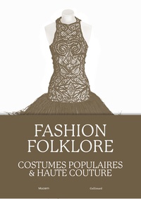  Collectifs - Fashion Folklore, costumes populaires et haute couture.