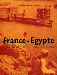 France-Egypte. Dialogues De Deux Cultures