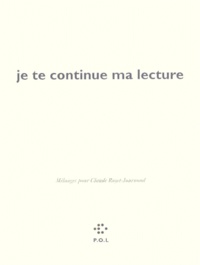  Collectifs - Je Te Continue Ma Lecture. Melanges Pour Claude Royet-Journoud.