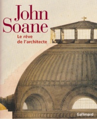  Collectifs - John Soane. Le Reve De L'Architecte.