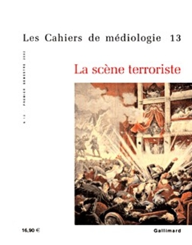  Collectifs - Les Cahiers de médiologie N° 13 Premier semestre 2002 : La scène terroriste.