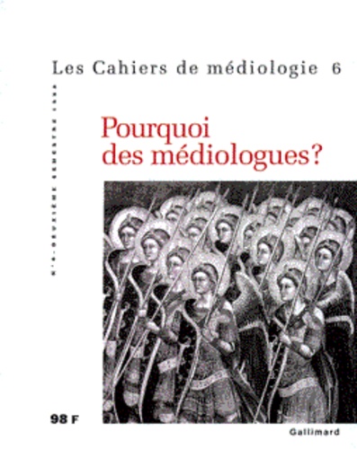  Collectifs - LES CAHIERS DE MEDIOLOGIE N° 6 DEUXIEME SEMESTRE 1998 : POURQUOI LES MEDIOLOGUES ?.
