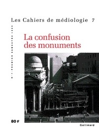  Collectifs - Les cahiers de médiologie N° 7 Premier semestre 1999 : La confusion des monuments.