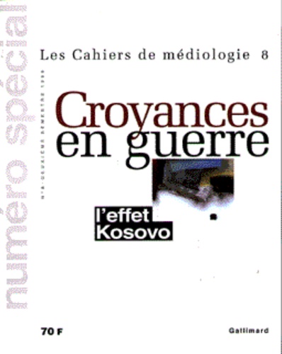  Collectifs - Les cahiers de médiologie N° 8 2ème semestre 1999 : Croyances en guerre.