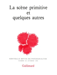 Nouvelle Revue De Psychanalyse N° 46 : La Scene Primaire