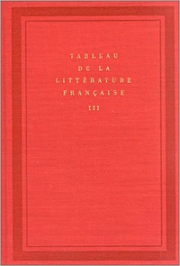  Collectifs - Tableau de la littérature française - Tome 3, De Madame de Staël à Rimbaud.