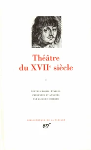 Theatre Du Xviieme Siecle. Montchrestien, Hardy, Tabarin, Theophile De Viau, Racan, Mairet, Rotrou