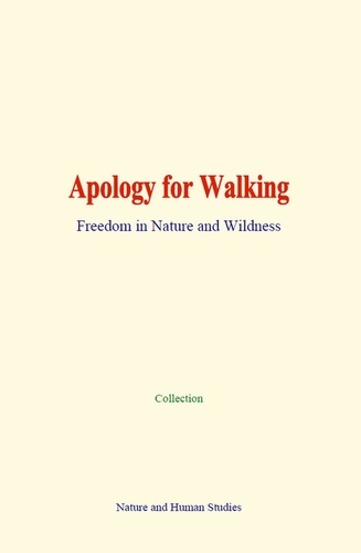 Apology for Walking. Freedom in Nature and Wildness