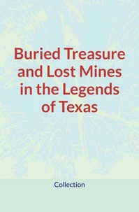 Buried Treasure and Lost Mines in the Legends of Texas