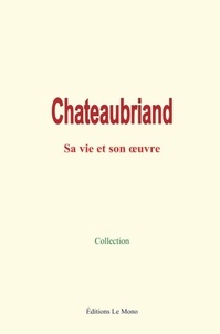  Collection - Chateaubriand : sa vie et son œuvre.
