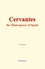 Cervantes. the Shakespeare of Spain
