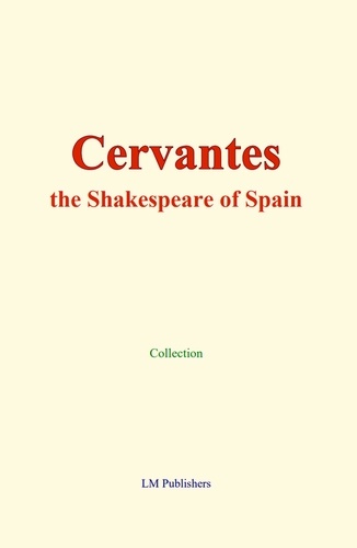 Cervantes. the Shakespeare of Spain