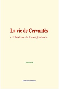 Collection Collection et P. Mérimée - La vie de Cervantès et l’histoire de Don Quichotte.