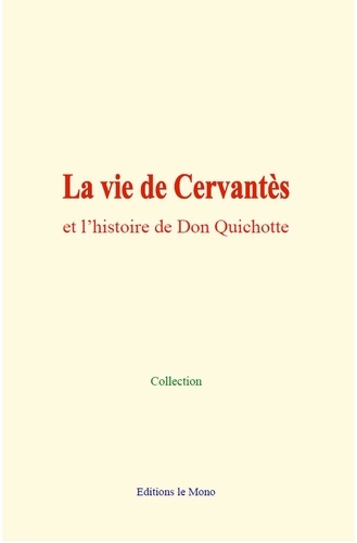 La vie de Cervantès et l’histoire de Don Quichotte