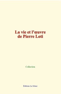 Collection Collection - La vie et l’œuvre de Pierre Loti.