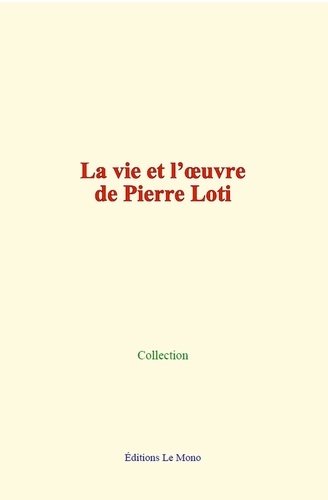La vie et l’œuvre de Pierre Loti