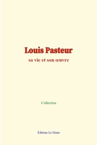 Collection Collection - Louis Pasteur - sa vie et son œuvre.
