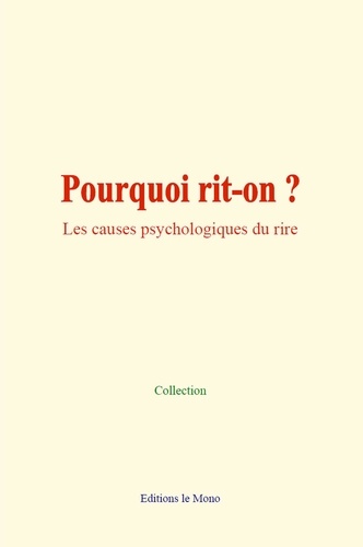 Pourquoi rit-on ?. Les causes psychologiques du rire