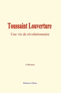 Collection Collection - Toussaint Louverture - Une vie de révolutionnaire.