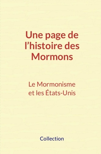 Une page de l’histoire des Mormons. Le Mormonisme et les États-Unis