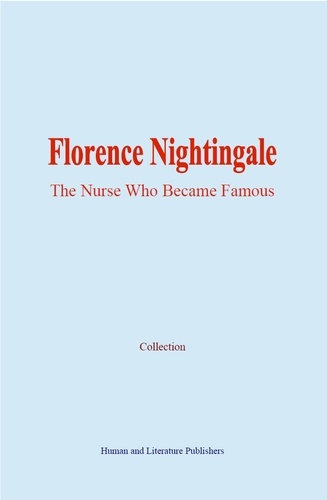 Florence Nightingale. the Nurse Who Became Famous